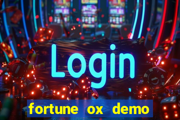 fortune ox demo dinheiro infinito